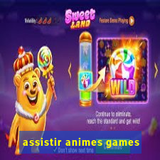 assistir animes games